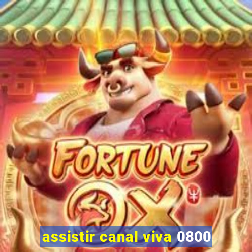 assistir canal viva 0800