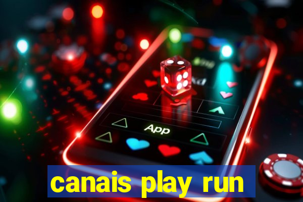 canais play run