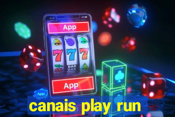 canais play run