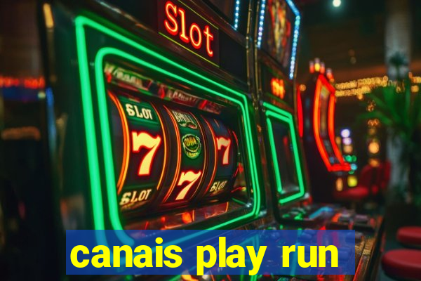 canais play run