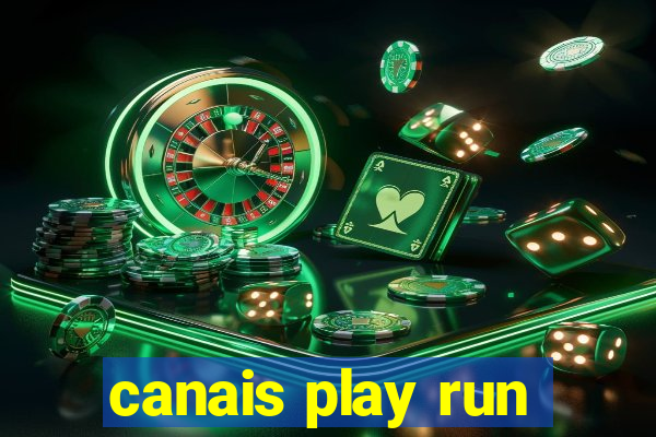 canais play run