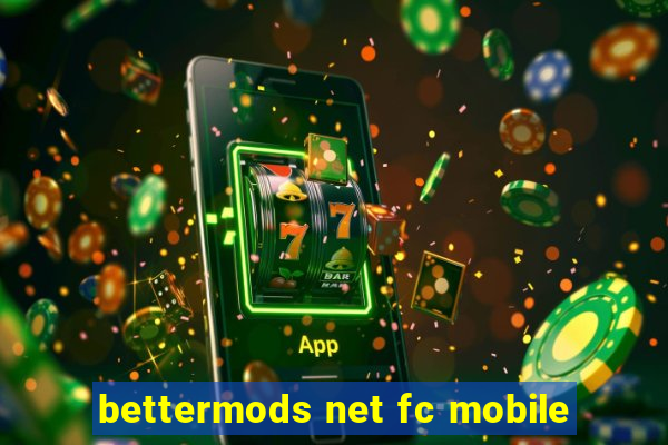 bettermods net fc mobile