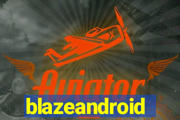 blazeandroid