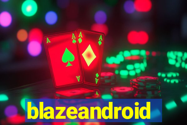 blazeandroid