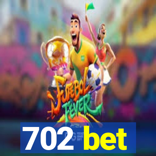 702 bet