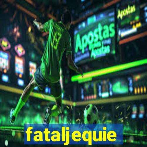 fataljequie