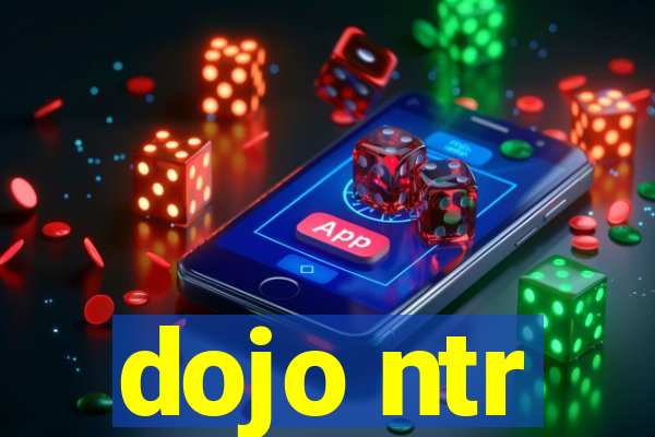 dojo ntr