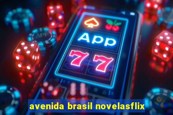 avenida brasil novelasflix