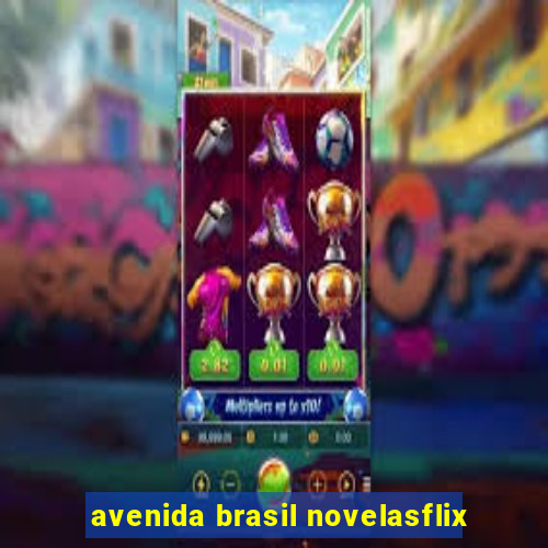 avenida brasil novelasflix