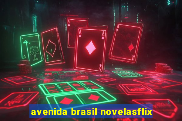 avenida brasil novelasflix