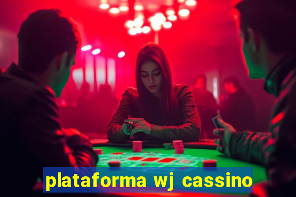 plataforma wj cassino