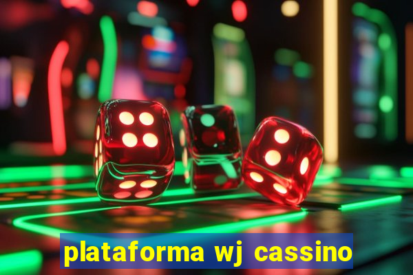 plataforma wj cassino