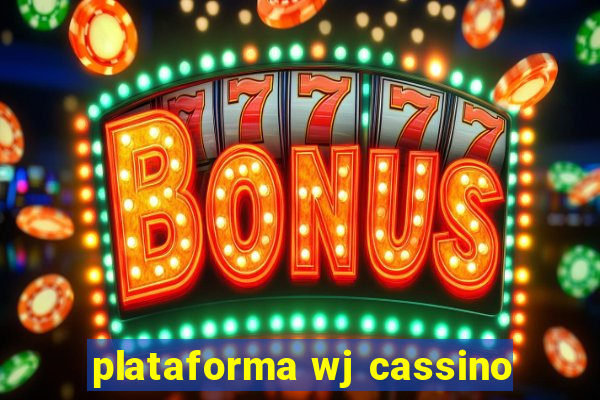 plataforma wj cassino