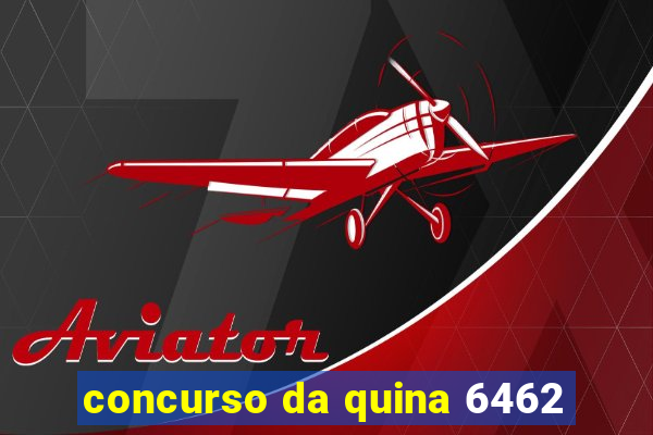 concurso da quina 6462