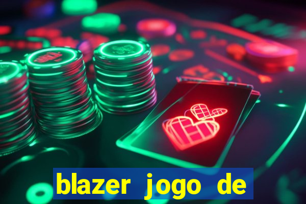 blazer jogo de ganhar dinheiro