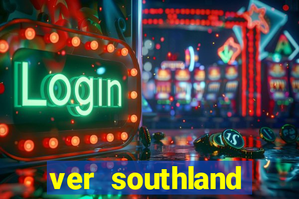 ver southland online gratis