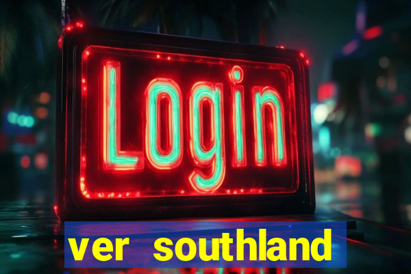 ver southland online gratis