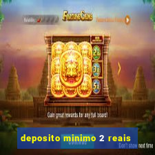 deposito minimo 2 reais