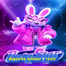 deposito minimo 2 reais