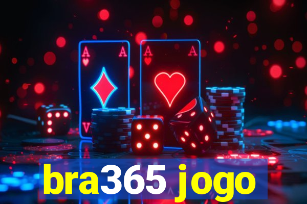 bra365 jogo