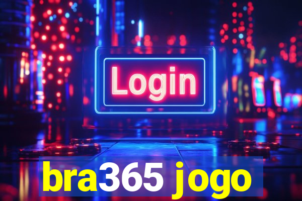 bra365 jogo