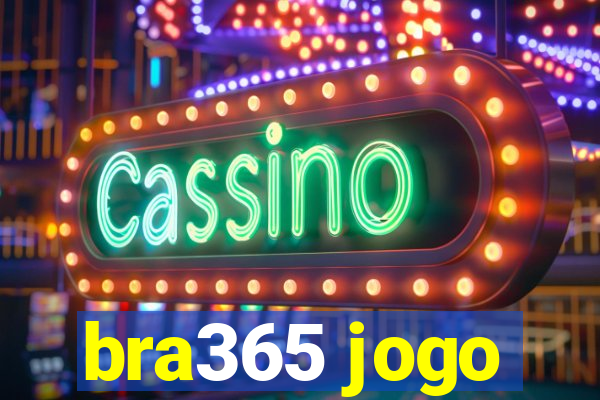 bra365 jogo