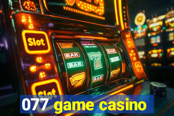 077 game casino