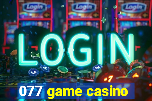 077 game casino