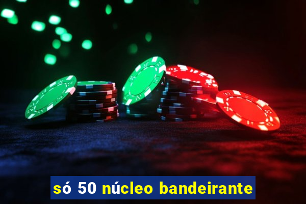 só 50 núcleo bandeirante