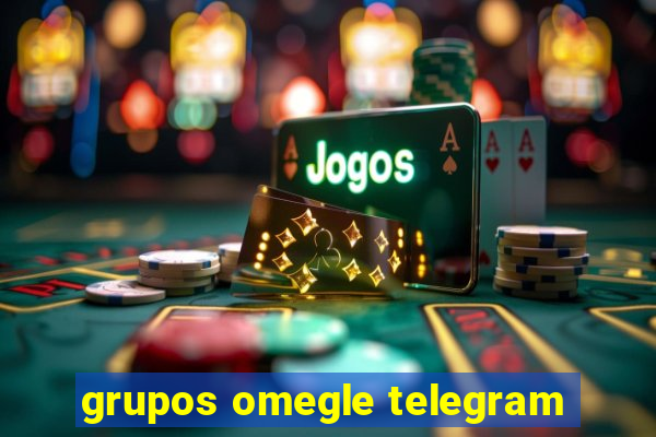 grupos omegle telegram