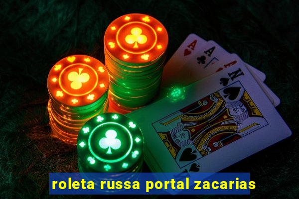 roleta russa portal zacarias