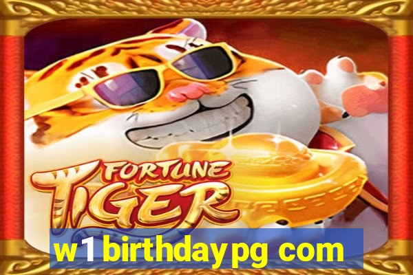 w1 birthdaypg com