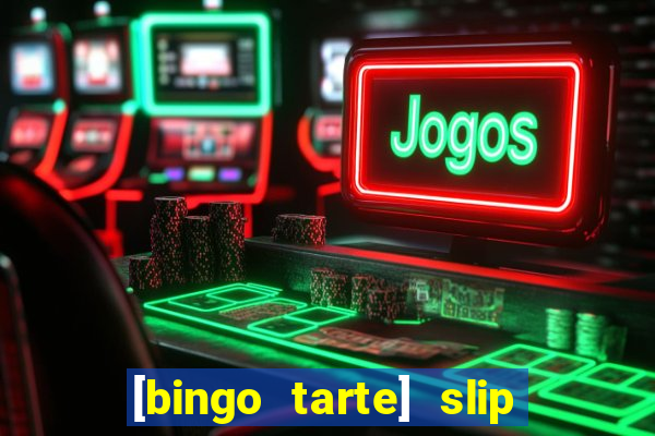 [bingo tarte] slip & stop