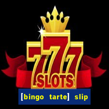 [bingo tarte] slip & stop