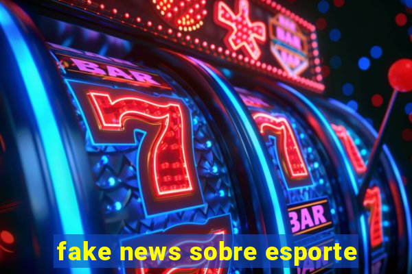 fake news sobre esporte