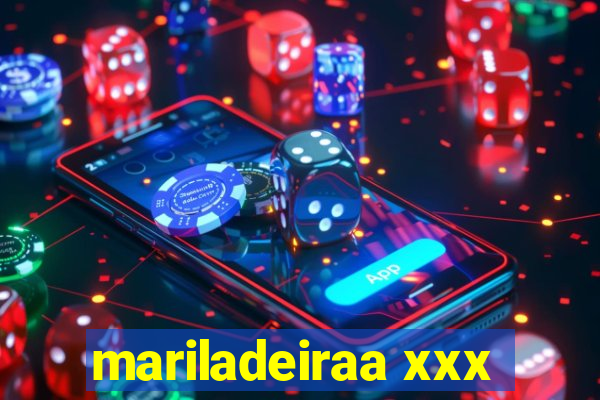 mariladeiraa xxx