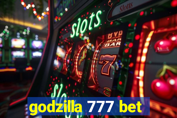 godzilla 777 bet