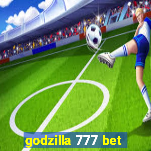 godzilla 777 bet