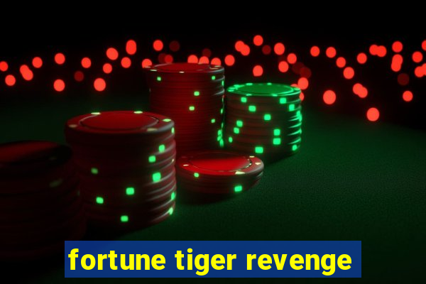 fortune tiger revenge