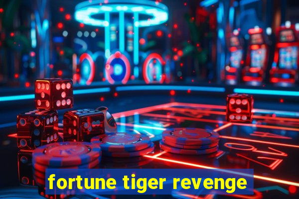 fortune tiger revenge