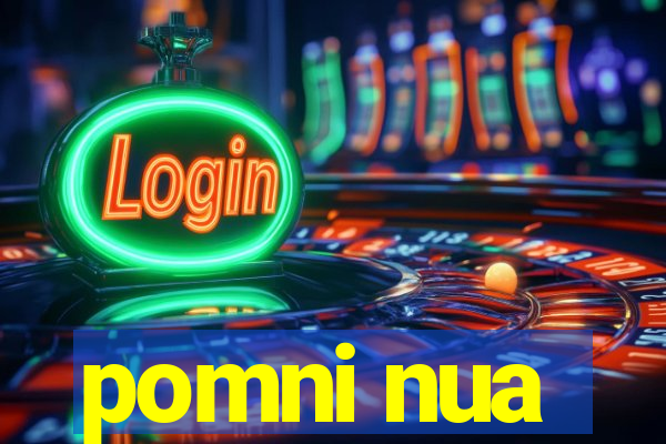 pomni nua