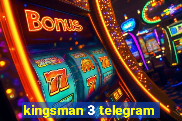 kingsman 3 telegram