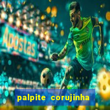 palpite corujinha de hoje