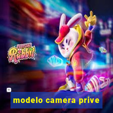 modelo camera prive