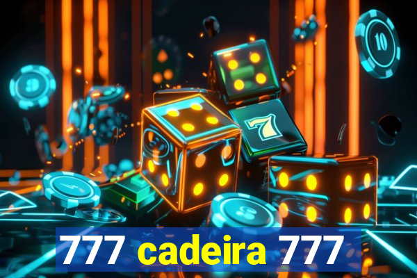 777 cadeira 777