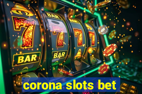 corona slots bet