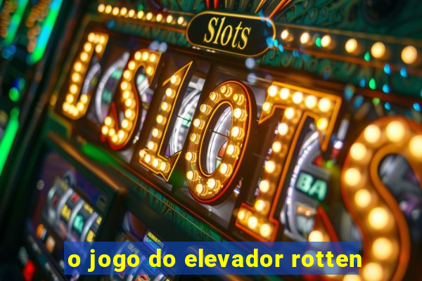 o jogo do elevador rotten