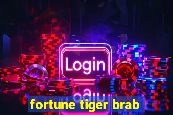 fortune tiger brab