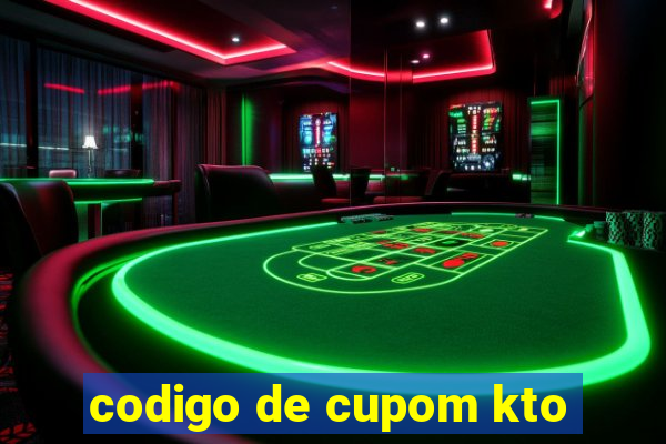 codigo de cupom kto