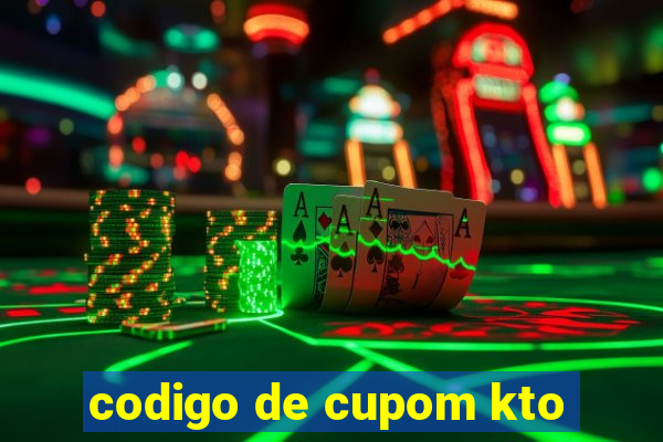 codigo de cupom kto